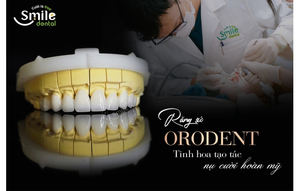 Địa Chỉ Làm Răng Sứ Orodent High Translucent Uy Tín Tại Nha Khoa Smile Cần Thơ